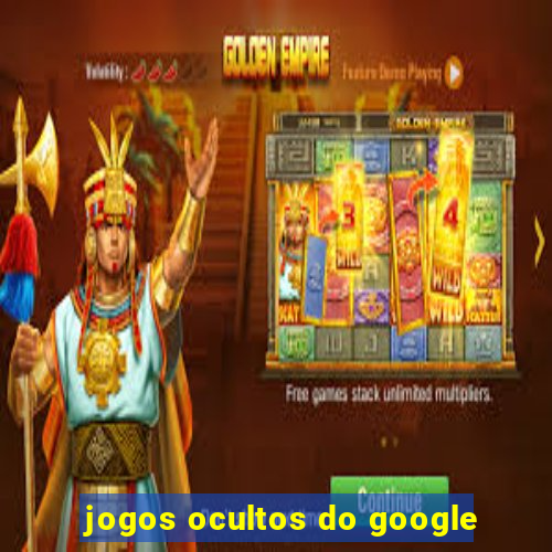 jogos ocultos do google